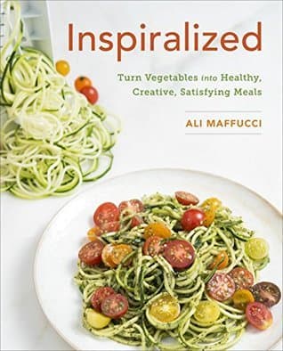 Inspiralized: Turn Vegetables into Healthy, Creative, Satisfying Meals: A Cookbook book cover