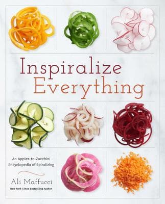 Inspiralize Everything: An Apples-to-Zucchini Encyclopedia of Spiralizing: A Cookbook book cover