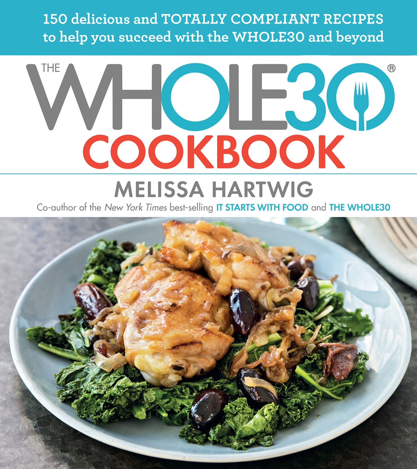 The Whole30 Cookbook: 150 Delicious and Totally Compliant Recipes to Help You Succeed with the Whole30 and Beyond book cover