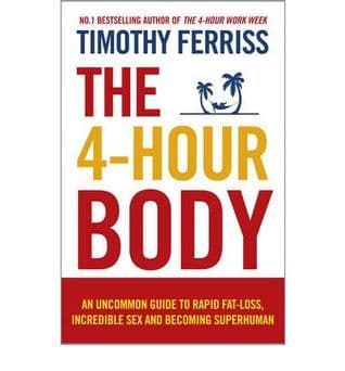 The 4-Hour Body: An Uncommon Guide to Rapid Fat-Loss, Incredible Sex, and Becoming Superhuman book cover