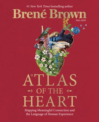 Atlas of the Heart: Mapping Meaningful Connection and the Language of Human Experience book cover