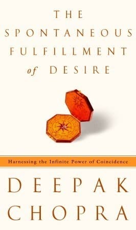 The Spontaneous Fulfillment of Desire: Harnessing the Infinite Power of Coincidence book cover