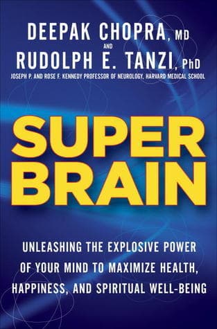 Super Brain: Unleashing the Explosive Power of Your Mind to Maximize Health, Happiness, and Spiritual Well-Being book cover