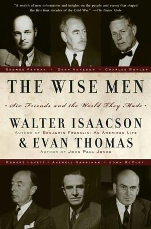 The Wise Men: Six Friends and the World They Made book cover