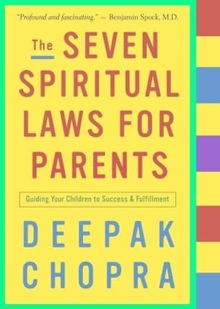 The Seven Spiritual Laws for Parents: Guiding Your Children to Success and Fulfillment book cover