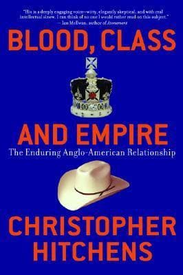 Blood, Class and Empire: The Enduring Anglo-American Relationship book cover