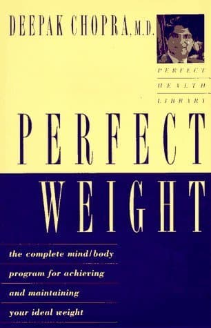 Perfect Weight: The Complete Mind-Body Program for Achieving and Maintaining Your Ideal Weight book cover