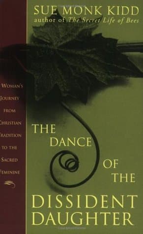 The Dance of the Dissident Daughter: A Woman's Journey from Christian Tradition to the Sacred Feminine book cover