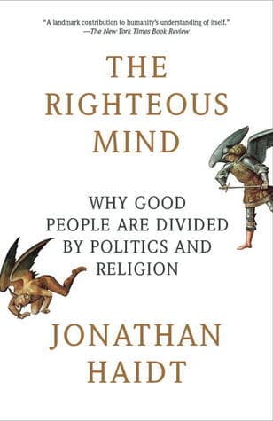 The Righteous Mind: Why Good People Are Divided by Politics and Religion book cover