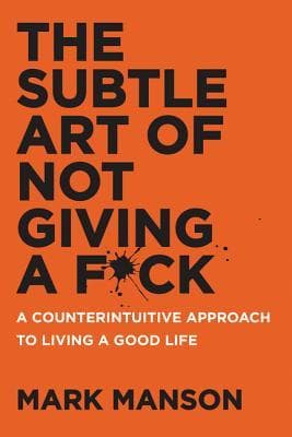 The Subtle Art of Not Giving a F*ck: A Counterintuitive Approach to Living a Good Life book cover