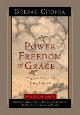 Power, Freedom, and Grace: Living from the Source of Lasting Happiness book cover
