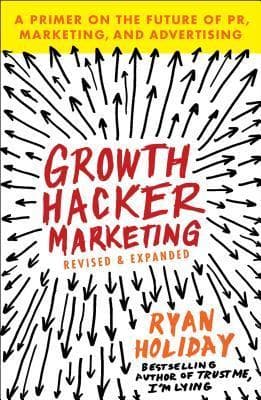 Growth Hacker Marketing: A Primer on the Future of PR, Marketing, and Advertising book cover