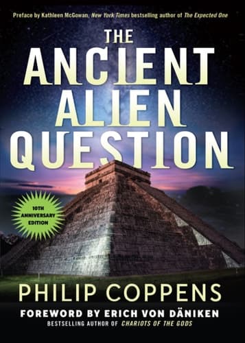 Ancient Alien Question, 10th Anniversary Edition: An Inquiry into the Existence, Evidence, and Influence of Ancient Visitors book cover