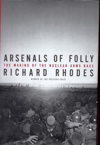Arsenals of Folly: The Making of the Nuclear Arms Race book cover