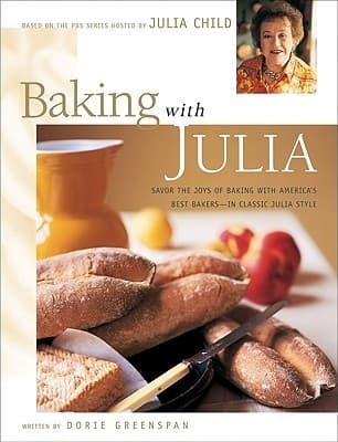 Baking with Julia: Sift, Knead, Flute, Flour, and Savor.. book cover