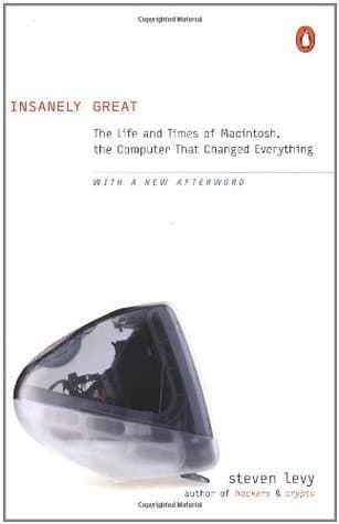 Insanely Great: The Life and Times of Macintosh, the Computer that Changed Everything book cover
