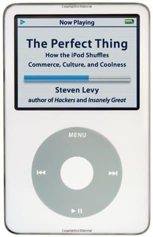 The Perfect Thing: How the iPod Shuffles Commerce, Culture, and Coolness book cover