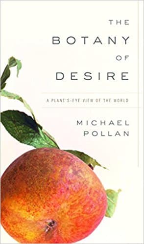 The Botany of Desire: A Plant's-Eye View of the World book cover