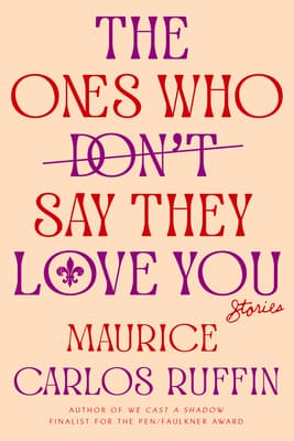 The Ones Who Don't Say They Love You: Stories book cover