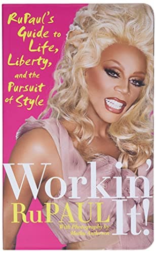 Workin' It!: RuPaul's Guide to Life, Liberty, and the Pursuit of Style book cover