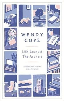 Life, Love and the Archers: Recollections, Reviews and Other Prose