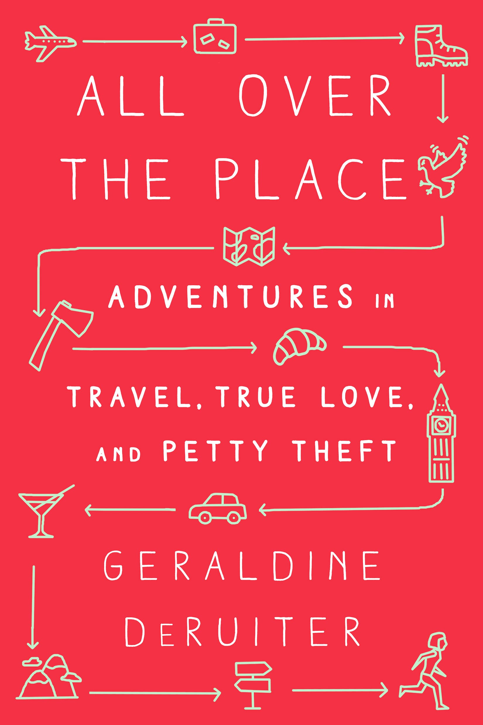 All Over the Place: Adventures in Travel, True Love, and Petty Theft book cover
