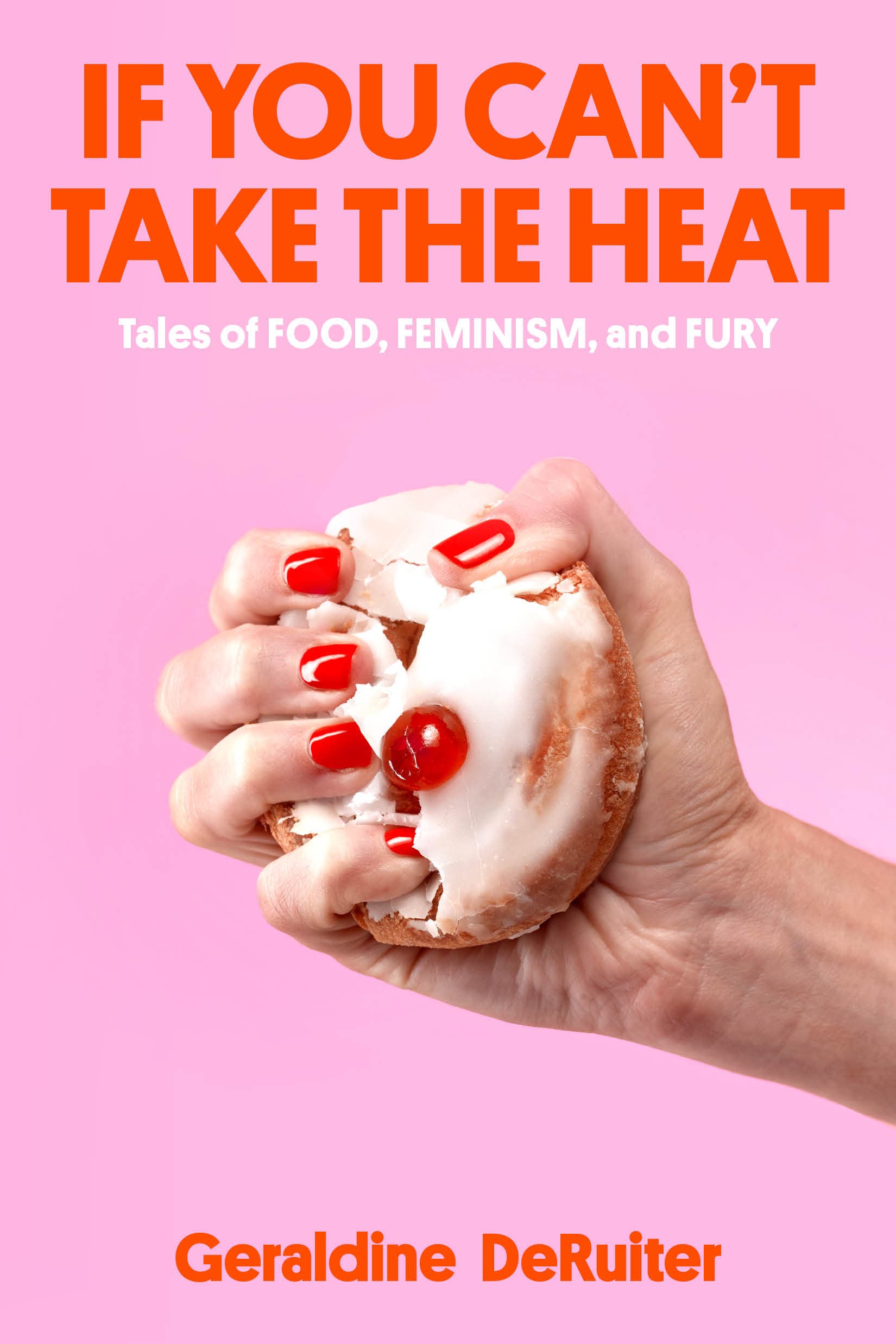 If You Can't Take the Heat: Tales of Food, Feminism, and Fury book cover