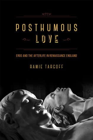 Posthumous Love: Eros and the Afterlife in Renaissance England book cover