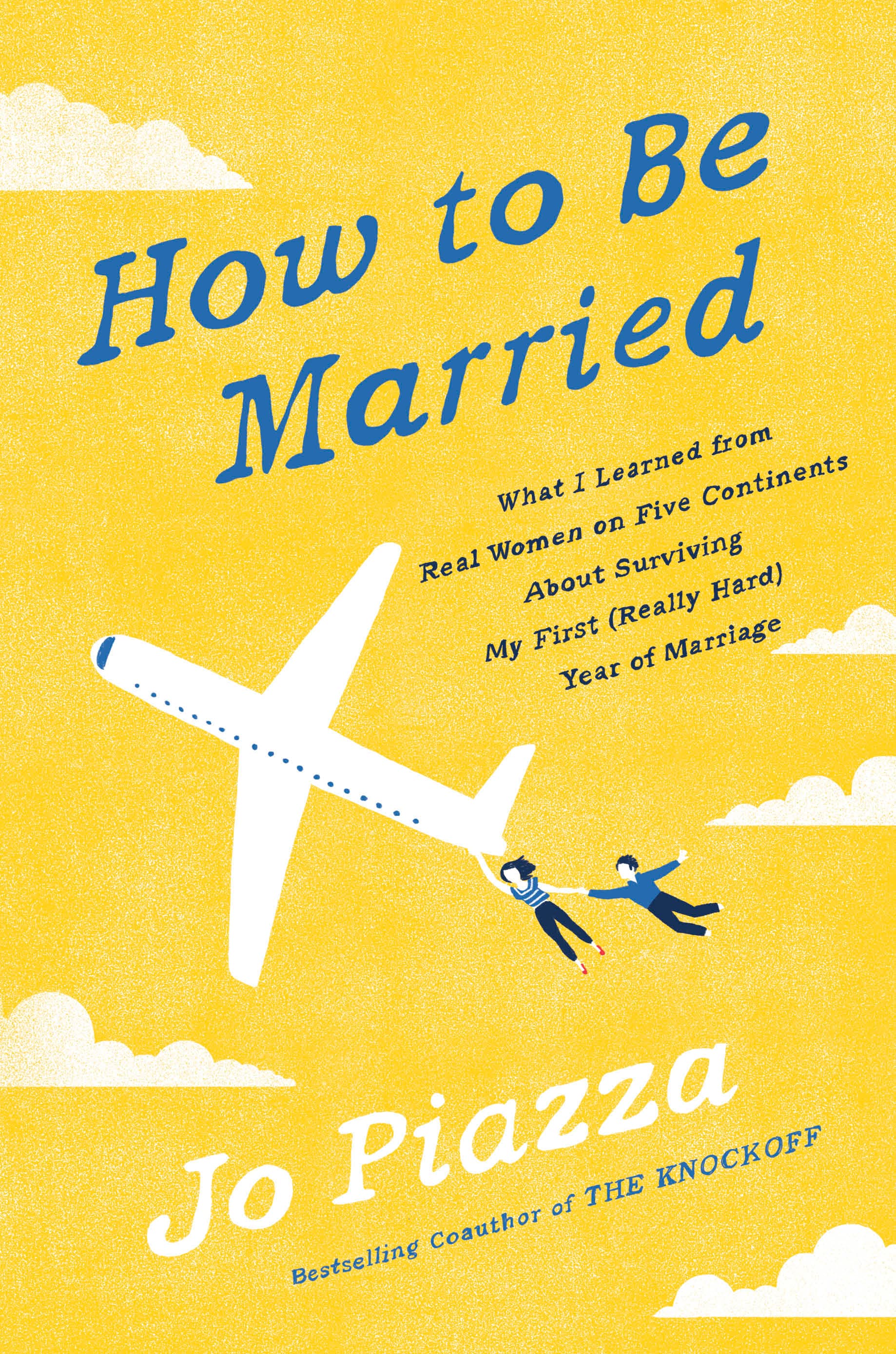How to Be Married: What I Learned from Real Women on Five Continents About Surviving My First (Really Hard) Year of Marriage book cover