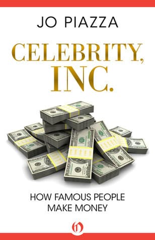 Celebrity, Inc.: How Famous People Make Money