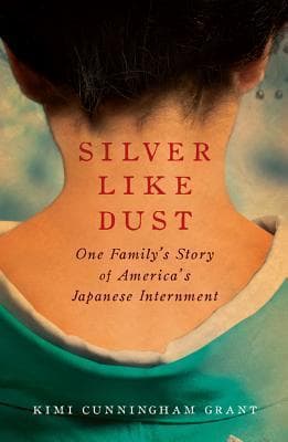 Silver Like Dust: One Family's Story of America's Japanese Internment