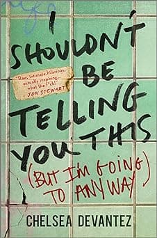 I Shouldn’t Be Telling You This [But I'm Going to Anyway] book cover