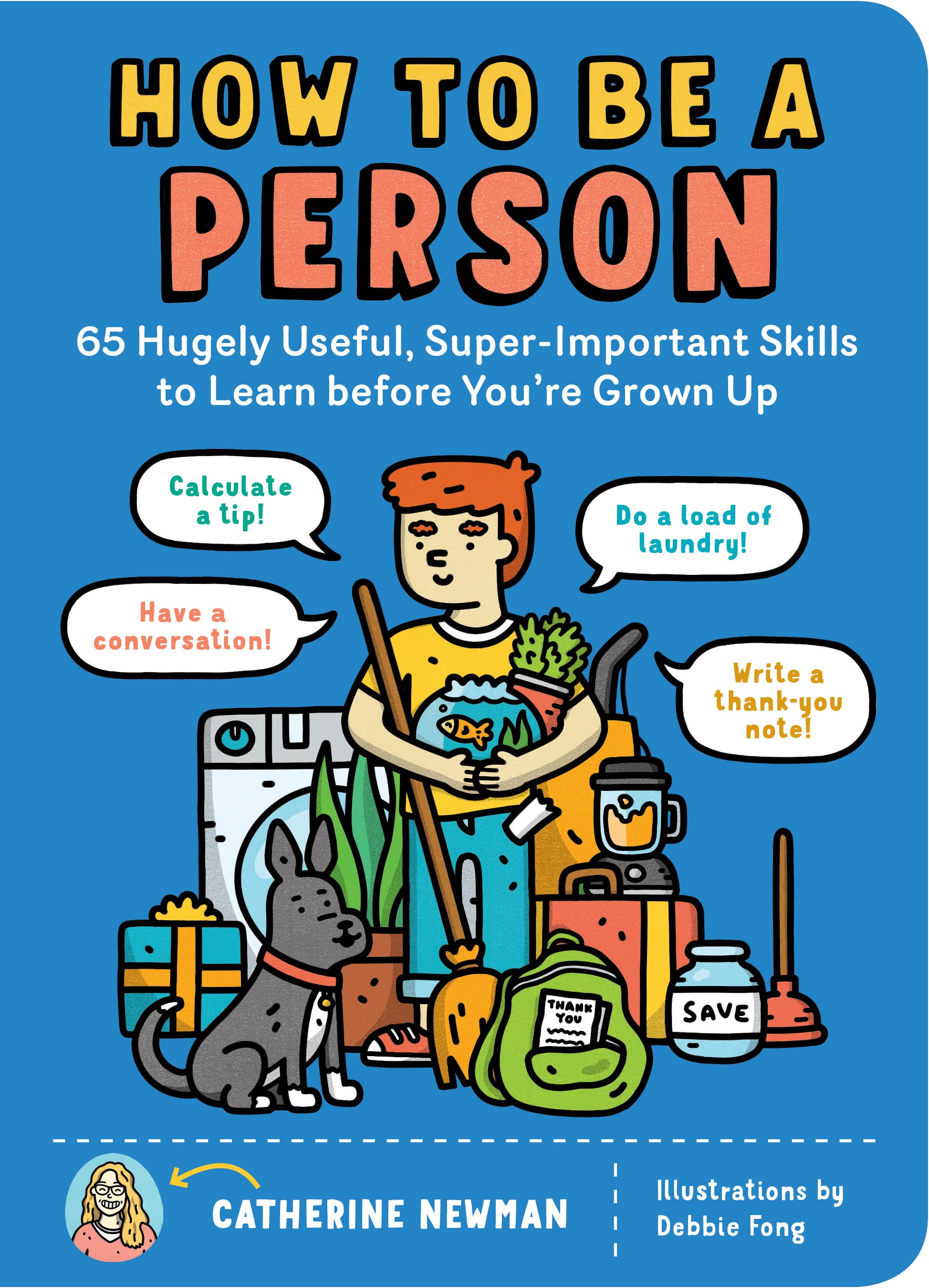 How to be a Person: 65 Hugely Useful, Super-Important Skills to Learn Before You're Grown Up