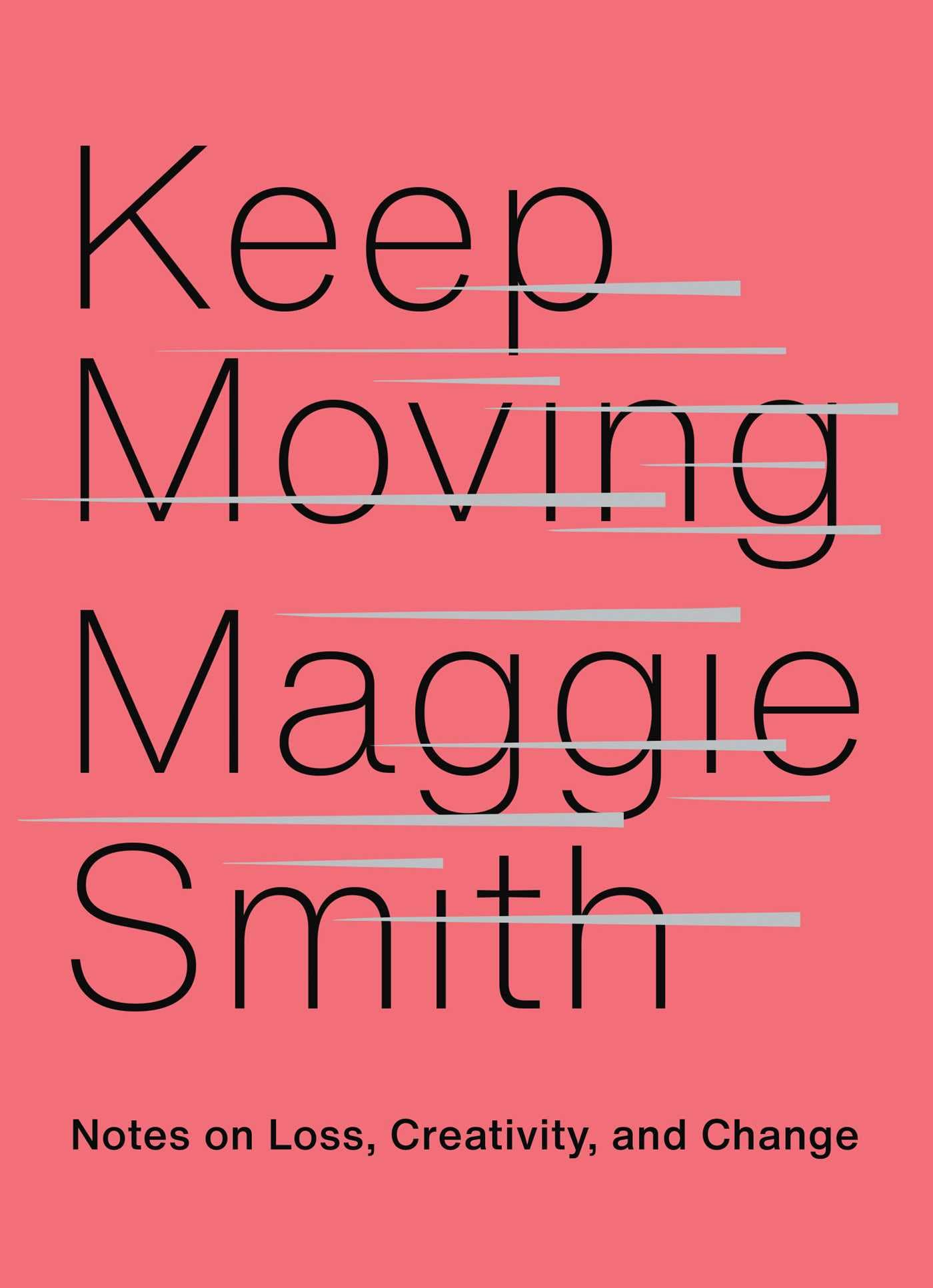 Keep Moving: Notes on Loss, Creativity, and Change book cover