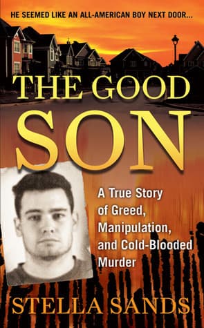 The Good Son: A True Story of Greed, Manipulation, and Cold-Blooded Murder book cover