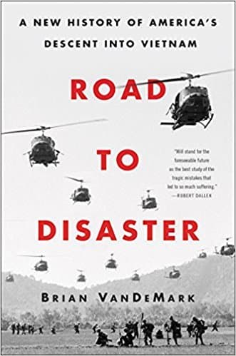 Road To Disaster: A New History Of America’s Descent Into Vietnam book cover