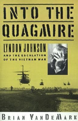 Into the Quagmire: Lyndon Johnson and the Escalation of the Vietnam War