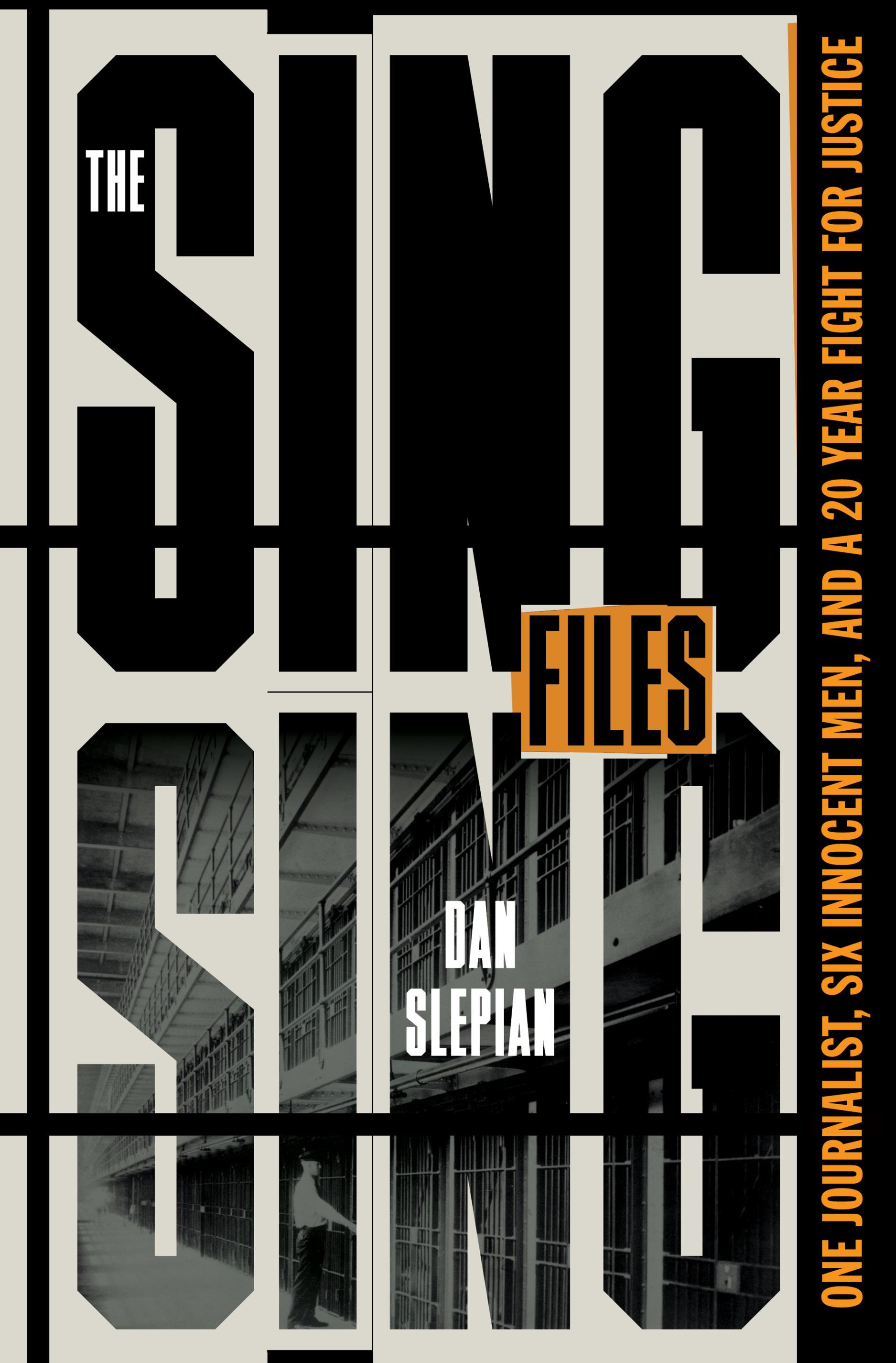 The Sing Sing Files: One Journalist, Six Innocent Men, and a Twenty-Year Fight for Justice book cover