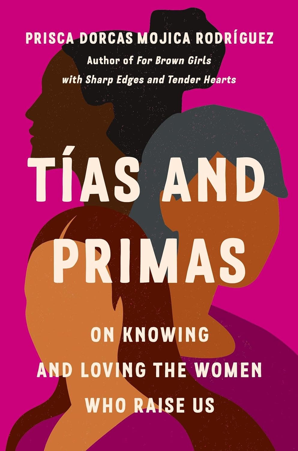 Tías and Primas: On Knowing and Loving the Women Who Raise Us book cover