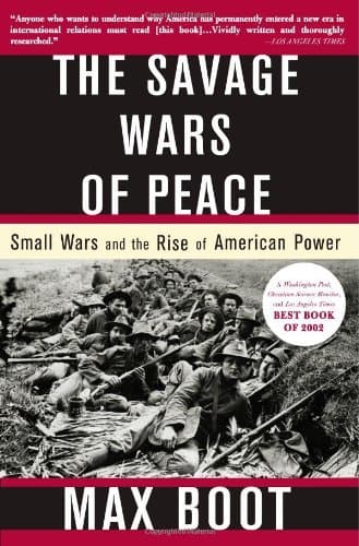 The Savage Wars Of Peace: Small Wars And The Rise Of American Power book cover