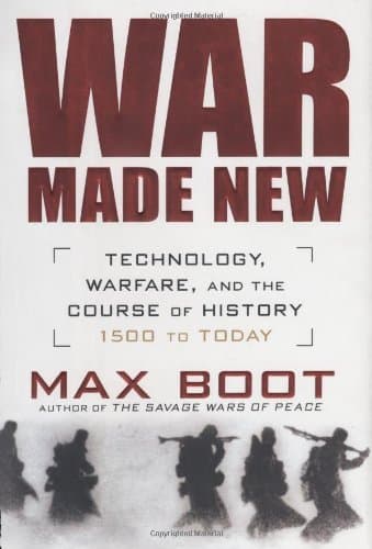 War Made New: Technology, Warfare, and the Course of History: 1500 to Today book cover