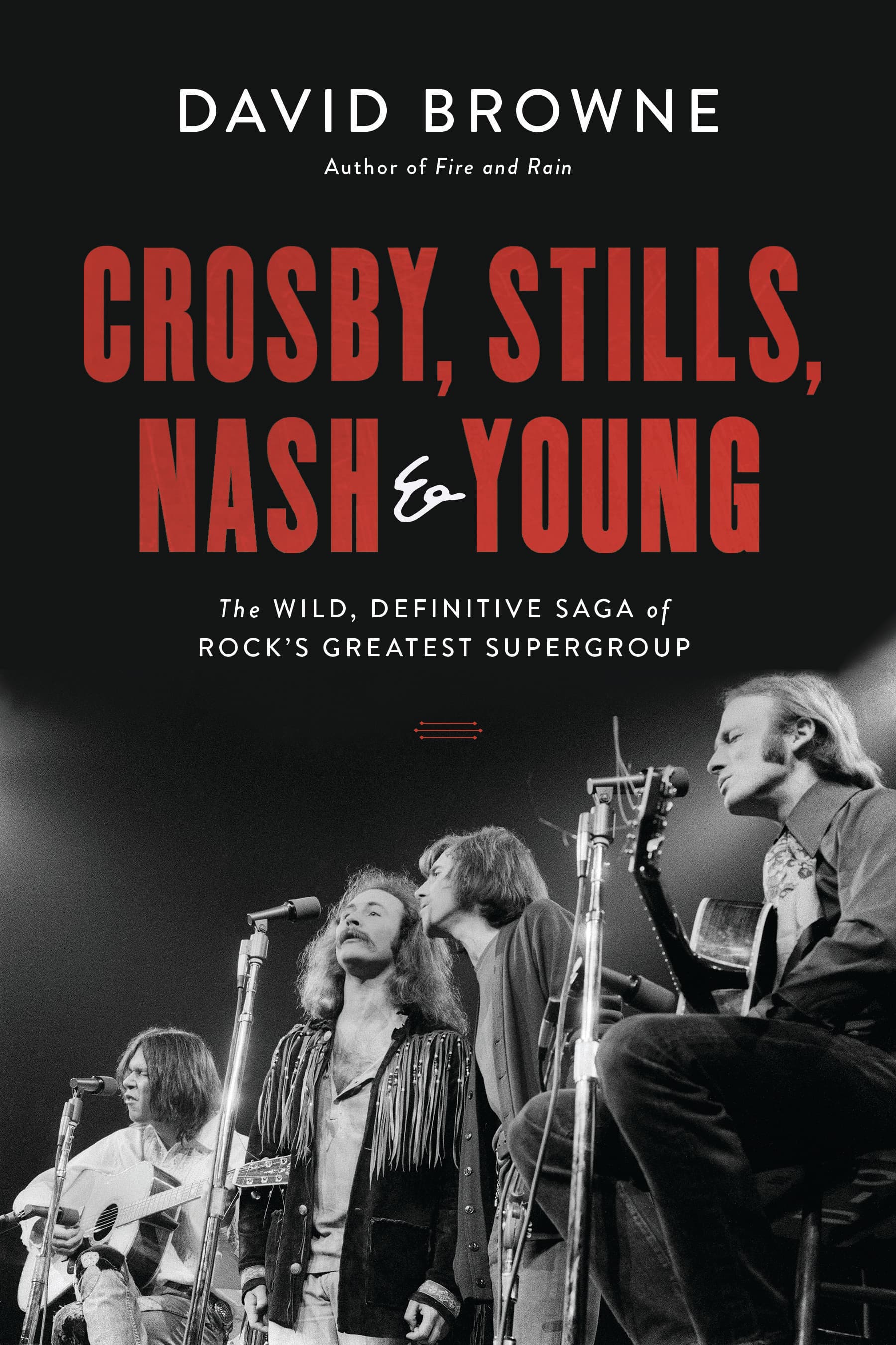 Crosby, Stills, Nash and Young: The Wild, Definitive Saga of Rock's Greatest Supergroup