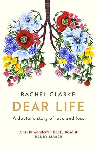 Dear Life: A Doctor's Story of Love and Loss