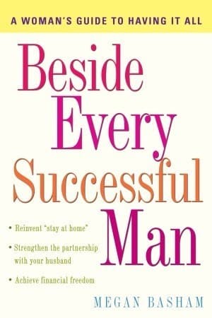Beside Every Successful Man: A Woman's Guide to Having It All book cover