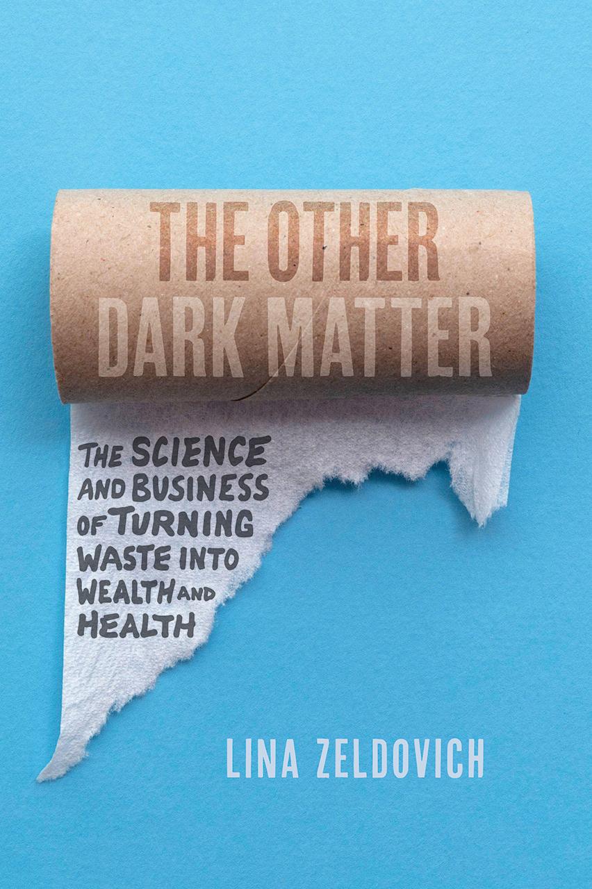 The Other Dark Matter: The Science and Business of Turning Waste into Wealth and Health book cover