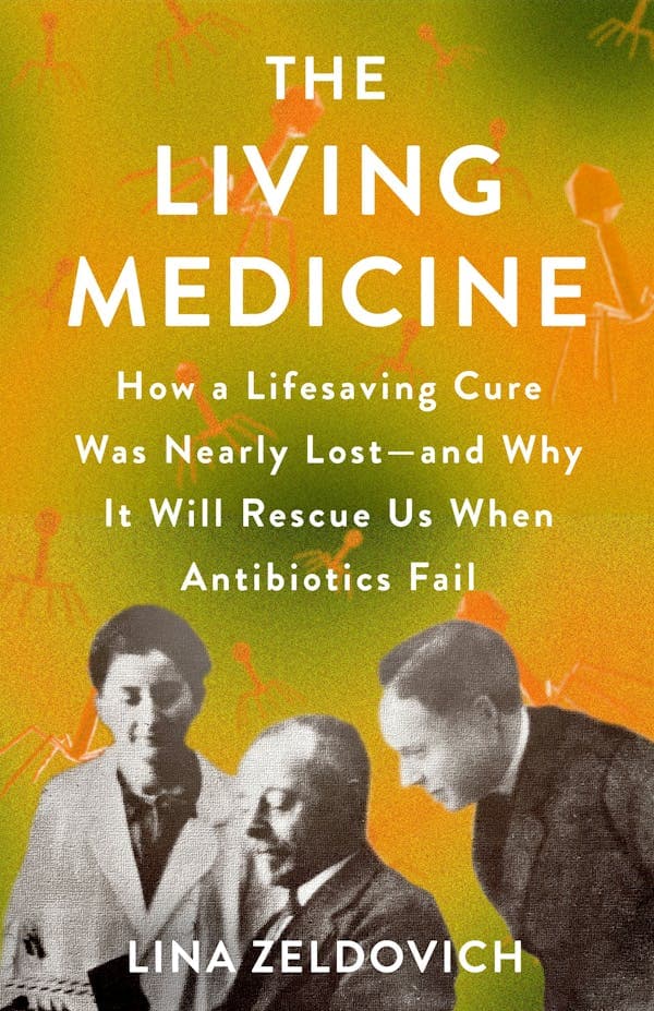 The Living Medicine: How a Lifesaving Cure Was Nearly Lost―and Why It Will Rescue Us When Antibiotics Fail book cover