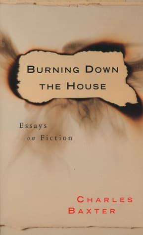 Burning Down the House: Essays on Fiction