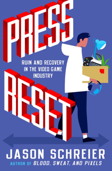 Press Reset: Ruin and Recovery in the Video Game Industry book cover