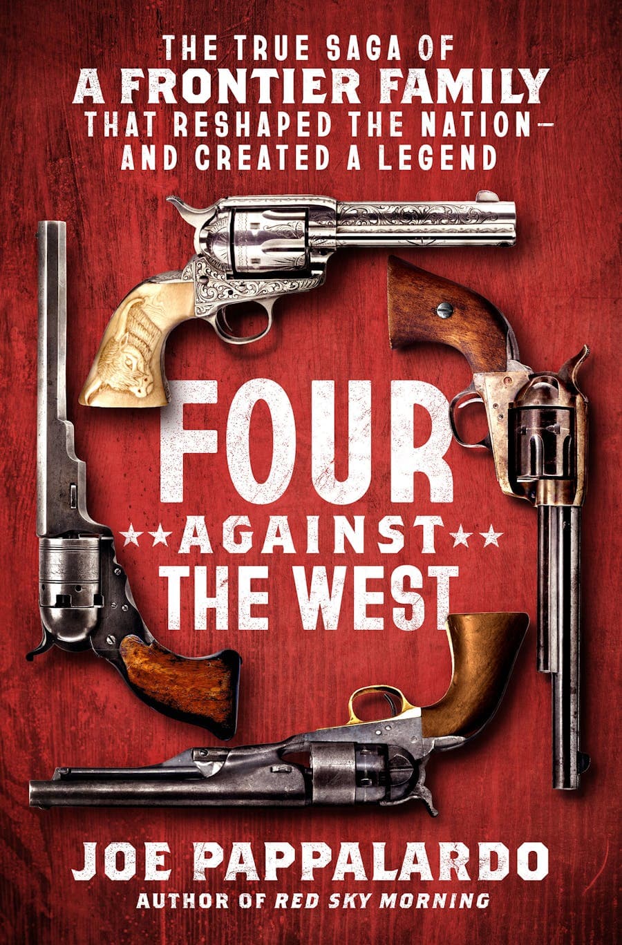 Four Against the West: The True Saga of a Frontier Family That Reshaped the Nation―and Created a Legend