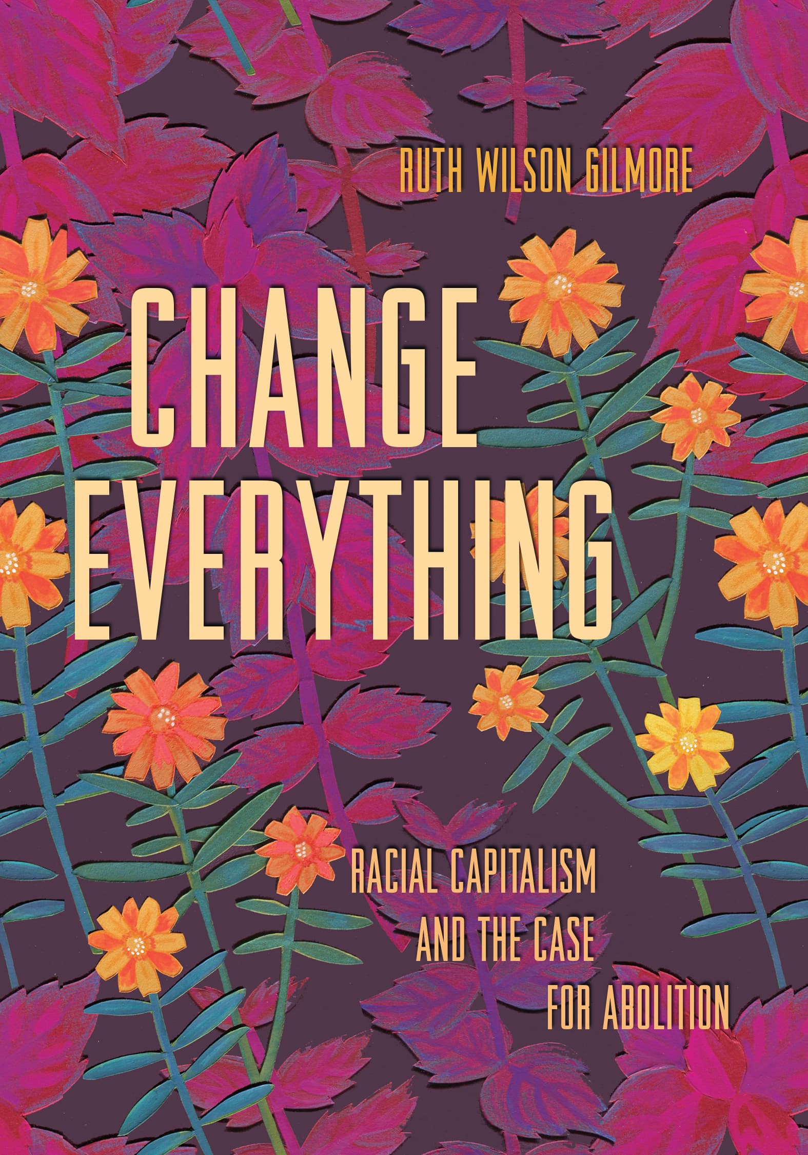 Change Everything: Racial Capitalism and the Case for Abolition book cover